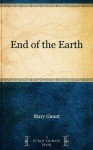 End of the Earth - Mary Gaunt