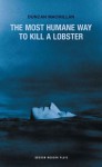 The Most Humane Way to Kill a Lobster - Duncan MacMillan