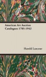 American Art Auction Catalogues 1785-1942 - Harold Lancour