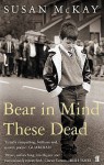 Bear In Mind These Dead - Susan McKay