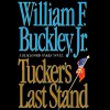 Tucker's Last Stand - Christopher Hurt, William F. Buckley Jr.