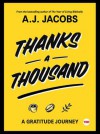 Thanks A Thousand: A Gratitude Journey - A.J. Jacobs