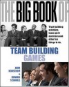 The Big Book of Team Building Games: Quick, Fun Activities for Building Morale, Communication and Team Spirit - John W. Newstrom