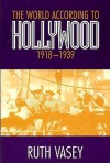 The World According to Hollywood, 1918-39 (Exeter Studies in Film History) - Ruth Vasey