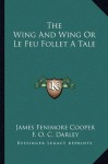 The Wing And Wing Or Le Feu Follet A Tale - James Fenimore Cooper, F. O. C. Darley