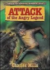 Attack of the Angry Legend - Charles Mills