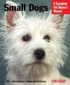 Small Dogs: Everything about History, Purchase, Care, Nutrition, Training, and Behavior - Sue Fox, Armin Kriechbaumer