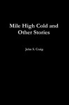 Mile High Cold and other Stories - John Craig