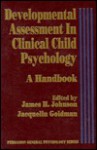 Developmental Assessment In Clinical Child Psychology: A Handbook - James H. Johnson