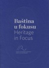 Baština u fokusu : 50 godina Instituta za povijest umjetnosti 1961. - 2011. - Milan Pelc, Karmela Cindrić