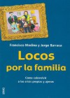 Locos Por la Familia: Como Sobrevivir A las Cirsis Propias y Ajenas - Francisco Medina, Jorge Barraca