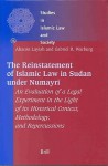 The Reinstatement of Islamic Law in Sudan Under Numayr?: An Evaluation of a Legal Experiment in the Light of Its Historical Context, Methodology, and Repercu - Chris van der Heijden