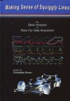 Making Sense of Squiggly Lines: The Basic Analysis of Race Car Data Acquisition - Christopher Brown