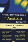 Recent Developments In Autism Research - Manuel F. Casanova