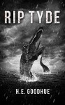 RIP Tyde: A Deep Sea Thriller - H.E. Goodhue