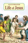 Illustrated Life of Jesus - Lawrence G. Lovasik