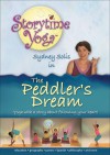 The Peddler's Dream: Yoga With A Story About Following Your Heart - Sydney Solis