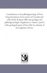 Contributions to the palæontology of Iowa; being descriptions of new species of Crinoidea and other fossils. By James Hall, state geologist and palæontologist. ... report of Iowa. Pub. by authority of the Le - James Hall