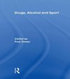 Drugs, Alcohol and Sport: A Critical History - Paul Dimeo