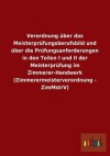 Verordnung Uber Das Meisterprufungsberufsbild Und Uber Die Prufungsanforderungen in Den Teilen I Und II Der Meisterprufung Im Zimmerer-Handwerk (Zimme - Outlook Verlag