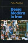 Being Modern In Iran - Fariba Adelkhah