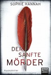 Der sanfte Mörder: Psychothriller (Allgemeine Reihe. Bastei Lübbe Taschenbücher) - Sophie Hannah, Anke Angela Grube