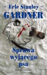 Sprawa wyjącego psa - Erle Stanley Gardner