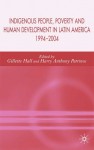 Indigenous Peoples, Poverty and Human Development in Latin America - Harry Anthony Patrinos, Gillette Hall