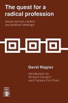 The Quest for a Radical Profession: Social Service Careers and Political Ideology - David Wagner