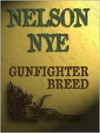 Gunfighter Breed - Nelson C. Nye