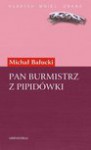 Pan burmistrz z pipidówki - Michał Bałucki