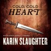 Cold, Cold Heart - Karin Slaughter, Shannon Cochran, Inc. Blackstone Audio