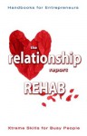 The Relationships Rehab Report - Repairing a Broken Relationship (Xtreme Skills for Busy People) - Chris Walker