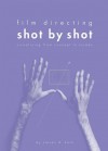 Film Directing: Shot by Shot: Visualizing from Concept to Screen (Michael Wiese Productions) - Steven Katz