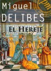 El hereje (Spanish Edition) - Miguel Delibes