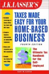 J.K. Lasser's Taxes Made Easy For Your Home-Based Business: The Ultimate Tax Handbook for Self-Employed Professionals, Consultants, and Freelancers ... Taxes Made Easy for Your Home-Based Business) - Gary W. Carter