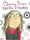 Clarice Bean Spells Trouble - Lauren Child