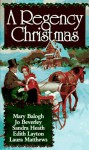A Regency Christmas 7 - Mary Balogh, Jo Beverley, Sandra Heath, Edith Layton, Laura Matthews