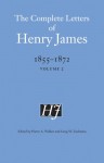 The Complete Letters of Henry James, 1855-1872: Volume 2 - Henry James, Alfred Habegger, Pierre A. Walker, Greg W. Zacharias