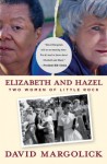 Elizabeth and Hazel: Two Women of Little Rock - David Margolick