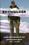 Skywalker: Close Encounters on the Appalachian Trail - Bill Walker