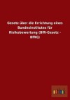 Gesetz Uber Die Errichtung Eines Bundesinstitutes Fur Risikobewertung (Bfr-Gesetz - Bfrg) - Outlook Verlag