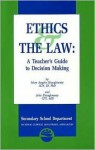 Ethics & The Law: A Teacher's Guide To Decision Making - Mary Angela Shaughnessy, John Shaughnessy