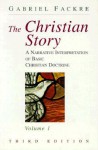 The Christian Story: A Narrative Interpretation of Basic Christian Doctrine - Gabriel Fackre