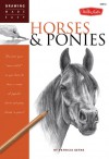 Horses & Ponies: Discover your "inner artist" as you learn to draw a range of popular breeds in pencil - Patricia Getha