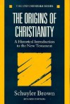 The Origins Of Christianity: A Historical Introduction To The New Testament - Schuyler Brown