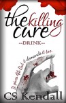 The Killing Cure: Drink - C.S. Kendall