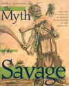 The Myth of the Savage: And the Beginnings of French Colonialism in the Americas - Olive Patricia Dickason