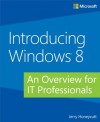 Introducing Windows 8: An Overview for IT Professionals (Introducing (Microsoft)) - Jerry Honeycutt