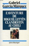 L'Aventure de Miguel Littin, clandestin au Chili - Gabriel García Márquez